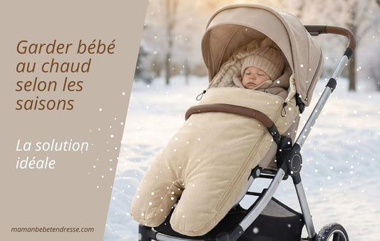 Garder bébé au chaud selon les saisons solution idéale